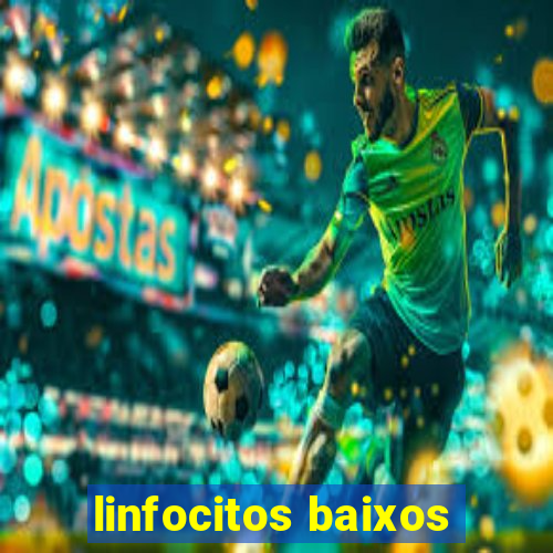 linfocitos baixos